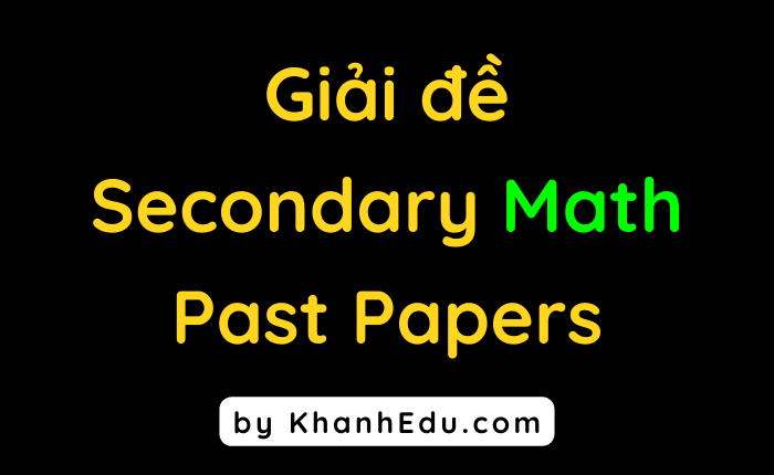 Giải đề Secondary Checkpoint Math